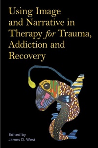 Enlarge image Cover: Using Image and Narrative in Therapy for Trauma, Addiction and Recovery - Jessica Kingsley Publishers
