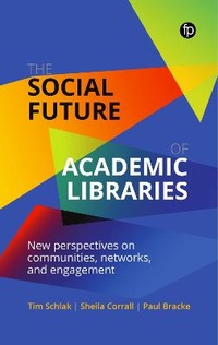 Abbildung von: The Social Future of Academic Libraries - Facet Publishing