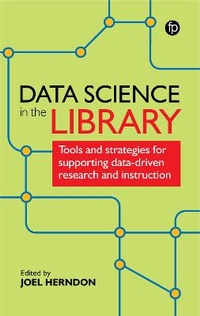 Abbildung von: Data Science in the Library - Facet Publishing