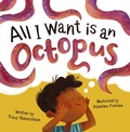 Cover: All I Want is an Octopus - Maverick Arts Publishing