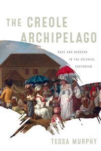 Enlarge image Cover: The Creole Archipelago - University of Pennsylvania Press