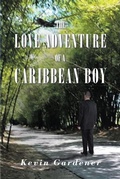 Cover: The Love Adventure Of A Caribbean Boy - Newman Springs Publishing, Inc.