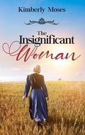 Cover: The Insignificant Woman - Rejoice Essential Publishing