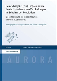 Bild: Heinrich Mylius (1769-1854) und die deutsch-italienischen Verbindungen im Zeitalter der Revolution - Franz Steiner Verlag
