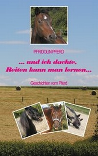Abbildung von: und ich dachte, Reiten kann man lernen - BoD - Books on Demand