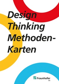 Abbildung von: Design Thinking Methodenkarten - Fraunhofer Verlag