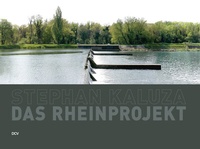 Abbildung von: Stephan Kaluza -&nbsp;Das Rheinprojekt - Dr. Cantz'sche Verlagsgesellschaft mbH & Co. KG