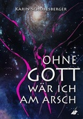 Cover: Ohne Gott w&auml;r ich am Arsch - Nova MD