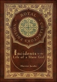 Abbildung von: Incidents in the Life of a Slave Girl (Royal Collector's Edition) (Case Laminate Hardcover with Jacket) - Engage Books