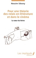 Cover: Pour une th&eacute;orie des relais en litt&eacute;rature et dans le cin&eacute;ma - Les Impliqu&eacute;s