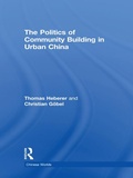 Cover: The Politics of Community Building in Urban China - Routledge