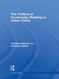 Enlarge image Cover: The Politics of Community Building in Urban China - Routledge