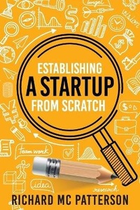 Abbildung von: Establishing A Startup From Scratch - Richard McPatterson