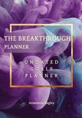 Cover: The Breakthrough Planner Purple Dream - Undated Goals Planner - Eagles Production