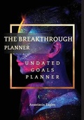 Cover: The Breakthrough Planner Divine Feminine - Undated Goals Planner - Eagles Production