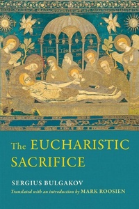 Enlarge image Cover: The Eucharistic Sacrifice - University of Notre Dame Press