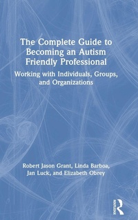 Enlarge image Cover: The Complete Guide to Becoming an Autism Friendly Professional - Routledge