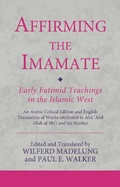 Cover: Affirming the Imamate: Early Fatimid Teachings in the Islamic West - I.B. Tauris