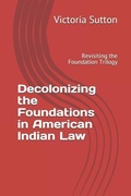 Cover: Decolonizing the Foundations in American Indian Law - Vargas Publishing