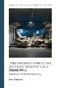 Cover: Contemporary Chinese Art, Aesthetic Modernity and Zhang Peili - Bloomsbury Academic