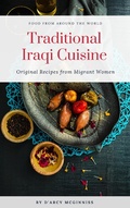 Cover: Traditional Iraqi Cuisine - Original Recipes from Migrant Women (Food From Around The World) - Food From Around The World