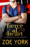 Cover: Fierce at Heart (The Kincaids of Pine Harbour, #2) - Zoe York