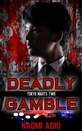 Cover: Deadly Gamble (Tokyo Nights, #2) - NaomiAoki