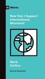 Cover: How Can I Support International Missions? - Crossway Books