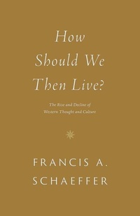 Enlarge image Cover: How Should We Then Live? - Crossway Books