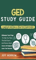 Cover: GED Study Guide! Practice Questions Edition & Complete Review Edition - House of Lords LLC