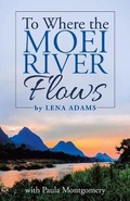 Cover: To Where the Moei River Flows - WestBow Press