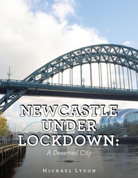 Enlarge image Cover: Newcastle Under Lockdown - AuthorHouse