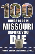 Cover: 100 Things to Do in Missouri Before You Die - Reedy Press