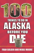 Cover: 100 Things to Do in Alaska Before You Die - Reedy Press