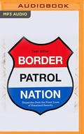 Cover: Border Patrol Nation - Audible Studios on Brilliance
