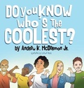 Cover: Do You Know Who's the Coolest? - Andrew K. McDermon Jr.