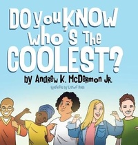 Abbildung von: Do You Know Who's the Coolest? - Andrew K. McDermon Jr.