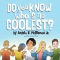 Cover: Do You Know Who's the Coolest - Andrew K. McDermon Jr.