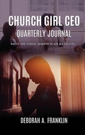 Cover: Church Girl CEO Quarterly Journal - Deborah Franklin Publishing LLC