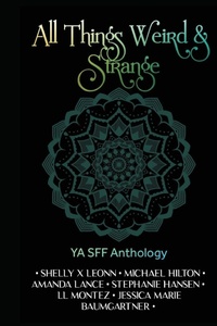 Enlarge image Cover: All Things Weird and Strange - Metamorphosis Literary Agency