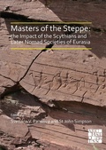 Cover: Masters of the Steppe: The Impact of the Scythians and Later Nomad Societies of Eurasia - Archaeopress