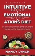 Cover: Intuitive Eating + Emotional Eating + Atkins Diet - Nancy Lynch