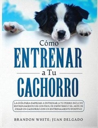 Abbildung von: Como entrenar a tu cachorro - CHARLIE CREATIVE LAB LTD PUBLISHER