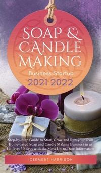 Abbildung von: Soap and Candle Making Business Startup 2021-2022 - Muze Publishing