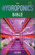 Cover: The Hydroponics Bible 2 IN 1 - Nik Publishing LTD