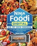 Cover: Ninja Foodi Digital Air Fry Oven Cookbook - Sharon Turner