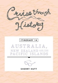 Abbildung von: Cruise Through History - Australia, New Zealand and the Pacific Islands - Motumas Publishing