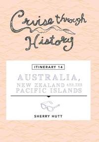 Abbildung von: Cruise Through History - Australia, New Zealand and the Pacific Islands - Motumas Publishing