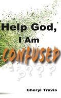 Cover: Help God, I Am Confused - J Merrill Publishing Inc