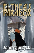 Cover: Elthea's Paradox (The Story of Elthea's Realm, #3) - Warner Trail Press